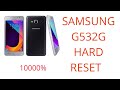 Samsung g532g hard reset 100%