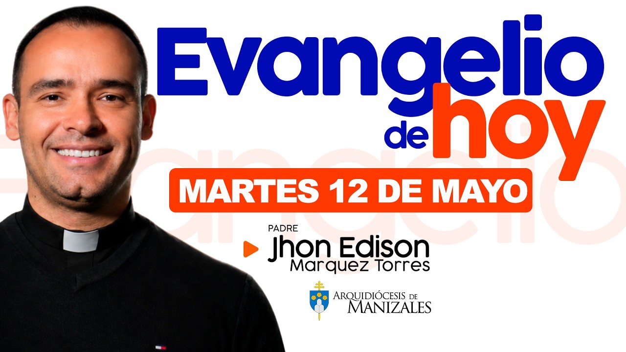 📖 Evangelio de hoy martes 12 de mayo 🙏🏻 Padre Jhon Edison Márquez ...