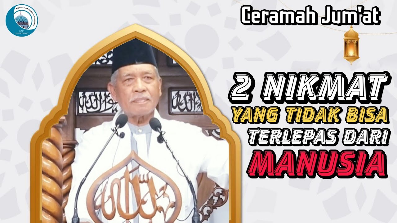 Khutbah Jumat || 2 NIKMAT YANG TIDAK BISA TERLEPAS DARI MANUSIA - Abu Manan Blang Jruen Terbaru 2021