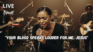 Your Blood Speaks Louder for Me, Jesus | Powerful Live Worship & Anointed Revival