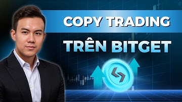Hướng Dẫn Sao Chép Giao Dịch Trên Sàn Bitget Từ A-Z