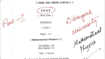 Mathematical Physics Question Paper-2022 Dibrugarh University Part-1