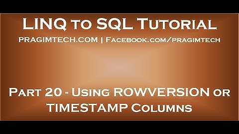 Part 20   Using ROWVERSION or TIMESTAMP to detect concurrency conflicts