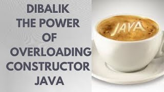 Overloading Constructor - Pemrograman Berorientasi Objek (OOP) || Java