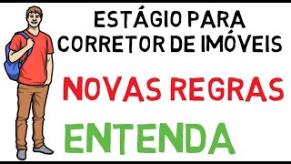 ESTÁGIO de CORRETOR DE IMÓVEIS e as NOVAS REGRAS