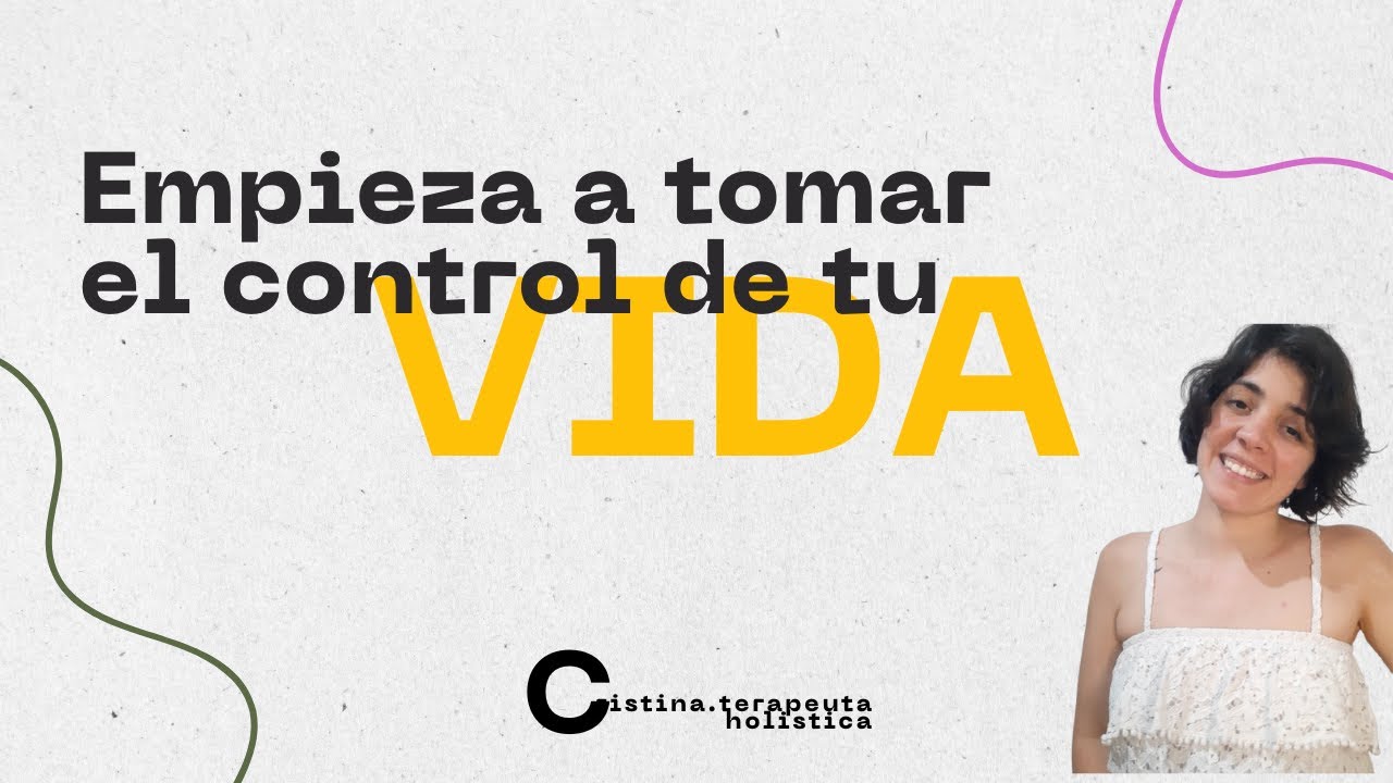 Empieza a tomar el control de tu vida - YouTube