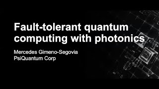 Fault-tolerant quantum computing with photonics, Mercedes Gimeno-Segovia, #QRST
