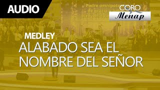 Video thumbnail of "Medley de Coros "Alabado sea el Nombre del Señor" | Coro Menap"