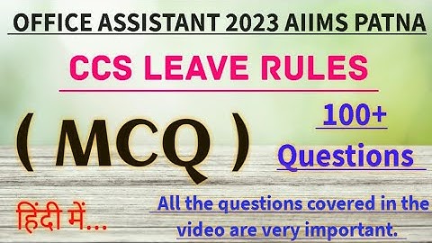 100+ MCQ Of CCS Leave Rules 1972 | OFFICE ASSISTANT 2023 | Central Govt Rules | AIIMS PATNA