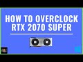 How To Overclock RTX 2070 Super || Make PC 20 - 30% faster || Works With Any GPU || Windows 10