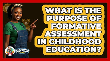 What Is The Purpose Of Formative Assessment In Childhood Education? - Childhood Education Zone