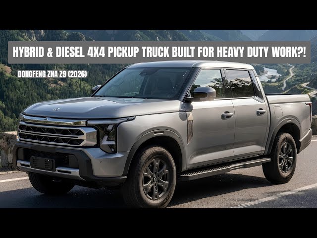 Dongfeng ZNA Z9 (2026) — Hybrid & Diesel 4x4 Pickup Truck Built