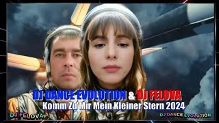 Dj Felova & Dj Dance Evolution - Komm Zu Mir Mein Kleiner Stern 2024 2 Version
