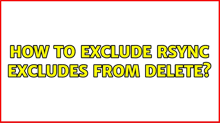 How to exclude rsync excludes from delete?