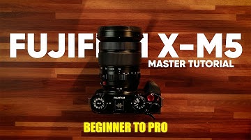 Fujifilm X-M5 MASTER COURSE - Beginner to Pro Camera Tutorial and Walkthrough