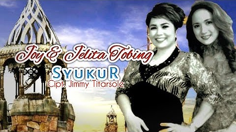 Joy & Jelita Tobing - SYUKUR (Official Music Video)