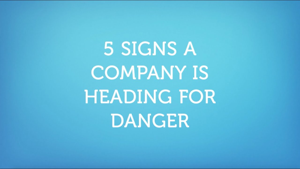 5 Signs a Company is Heading for Danger YouTube