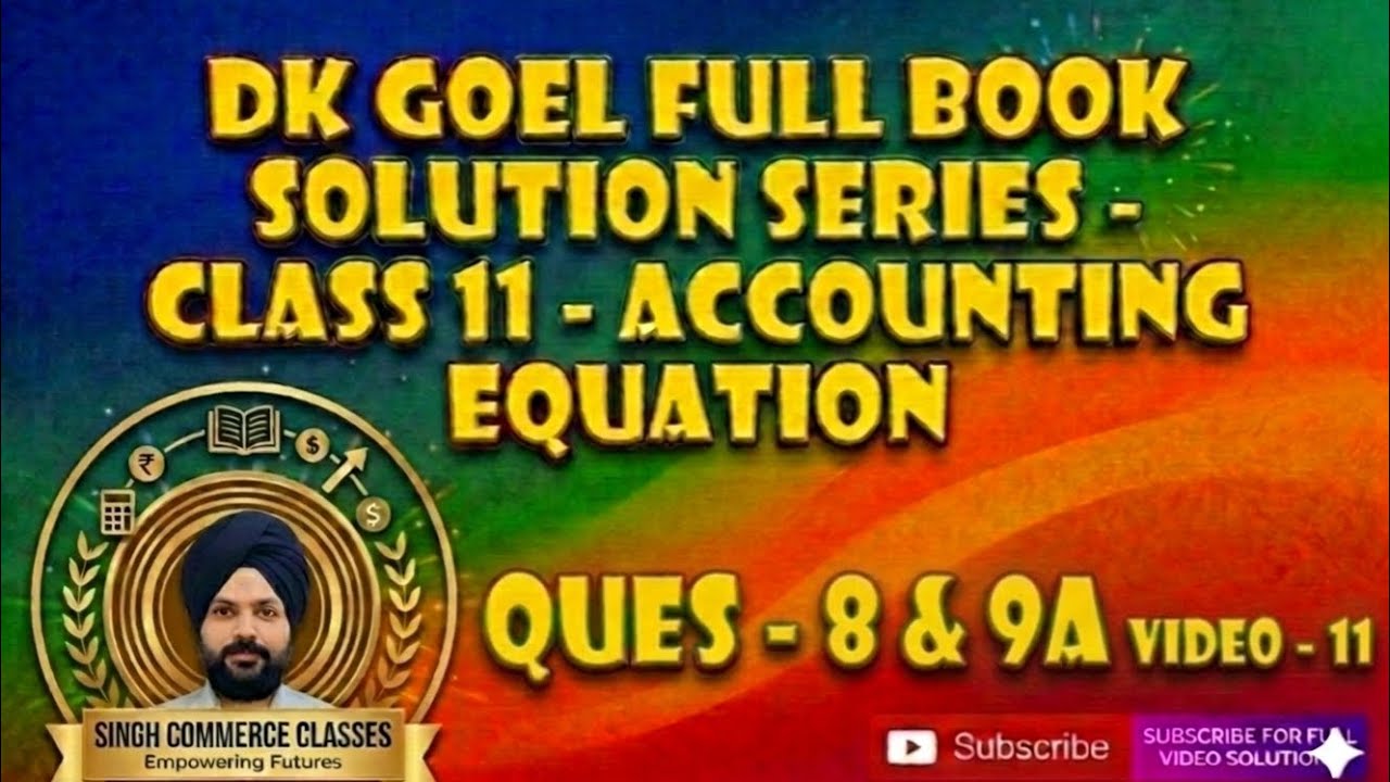 Accounting Equation Question 8 & 9 (A) | DK Goel Class 11 Accountancy Solutions | Video 11