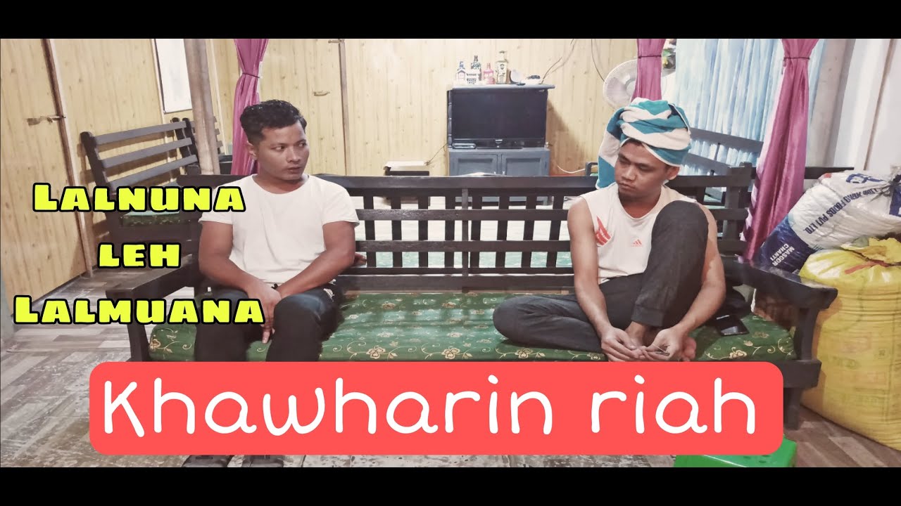 Lalnuna leh Lalmuana || Khawharin riah 