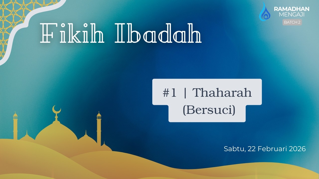 Fikih Ibadah #1 |  Thaharah (Bersuci)