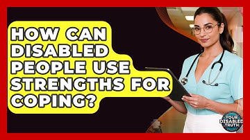 How Can Disabled People Use Strengths For Coping? - Your Disabled Truth