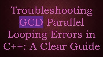 Troubleshooting GCD Parallel Looping Errors in C++: A Clear Guide