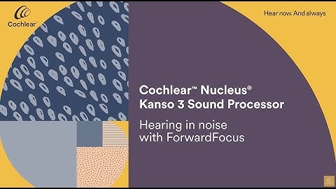 Hearing in noise with ForwardFocus with your Cochlear™ Nucleus® Kanso® 3 Sound Processor