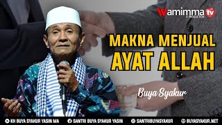 Makna Menjual Ayat Allah - Buya Syakur