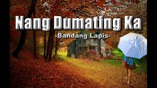 Nang dumating ka - Bandang Lapis (LYRICS)