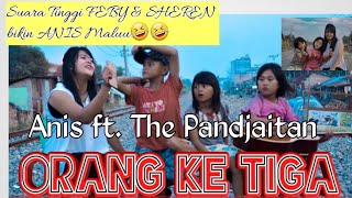 FEBBY, FERY, SHEREN PANDJAITAN ft. ANIS GHEA || COVER ORANG KE TIGA