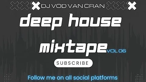 Deep House Mixtape VOL 06 [Dj_Vod_Van_Cran]