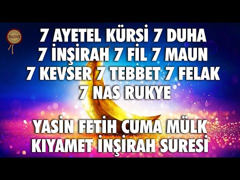 Yasin Fetih Cuma Mülk Kıyamet İnşirah 7 Ayetel Kürsi Duha İnşirah Fil Maun Kevser Tebbet Felak Nas