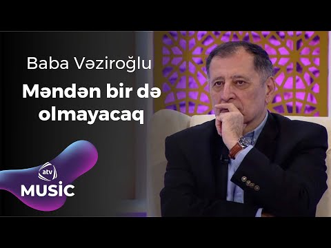 Baba Vəziroğlu - Məndən bir də olmayacaq / Şeir