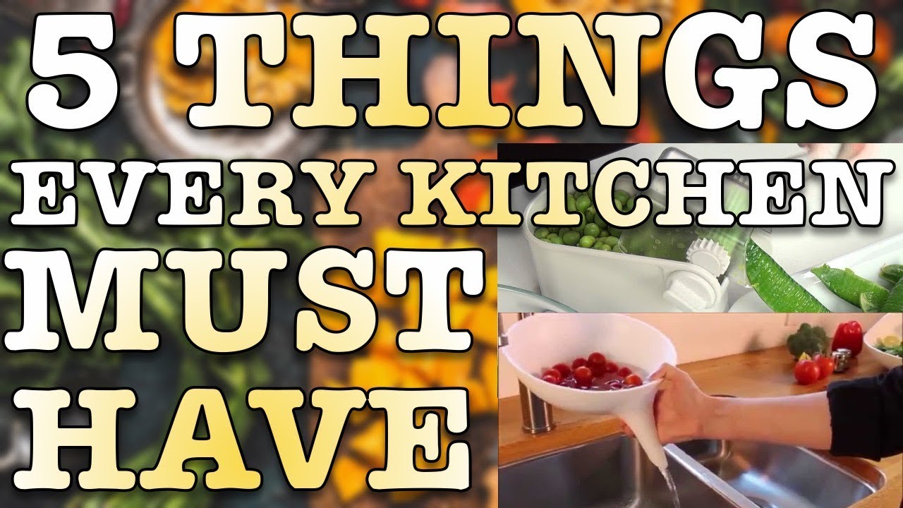 5 Things Your Kitchen Really Needs 5 Things You Should Have In Your