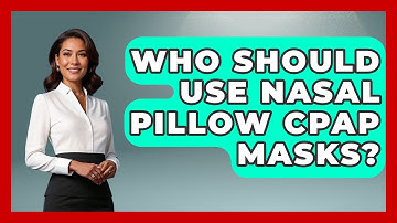Who Should Use Nasal Pillow CPAP Masks? - Sleep Apnea Support Network