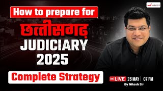 How to Prepare For छत्तीसगढ़ Judiciary 2025 | Complete Strategy For Chhattisgarh Judiciary