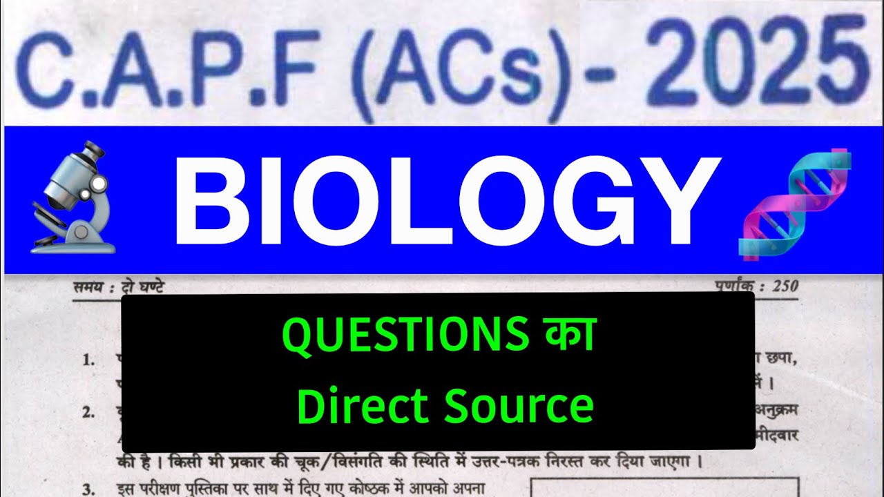 CAPF 2025 : BIOLOGY (SCIENCE) Questions analysis with Direct Sources # ...