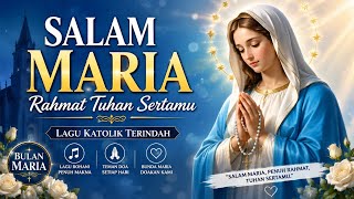 SALAM MARIA, RAHMAT TUHAN SERTAMU | Lagu Katolikl Bulan Maria | Doa & Pujian Bunda Maria