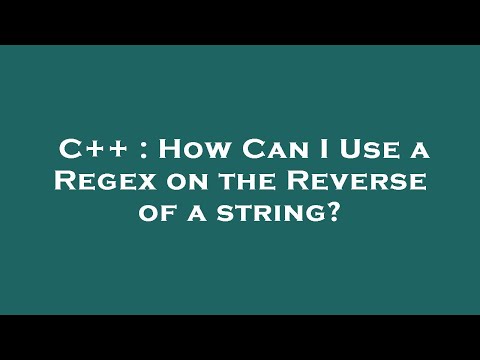 C++ : How Can I Use a Regex on the Reverse of a string?