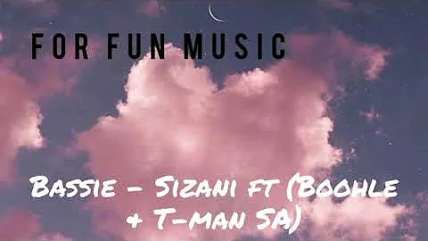Bassie - Sizani ft (Boohle & T-man SA)