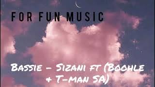 Bassie - Sizani ft (Boohle & T-man SA)