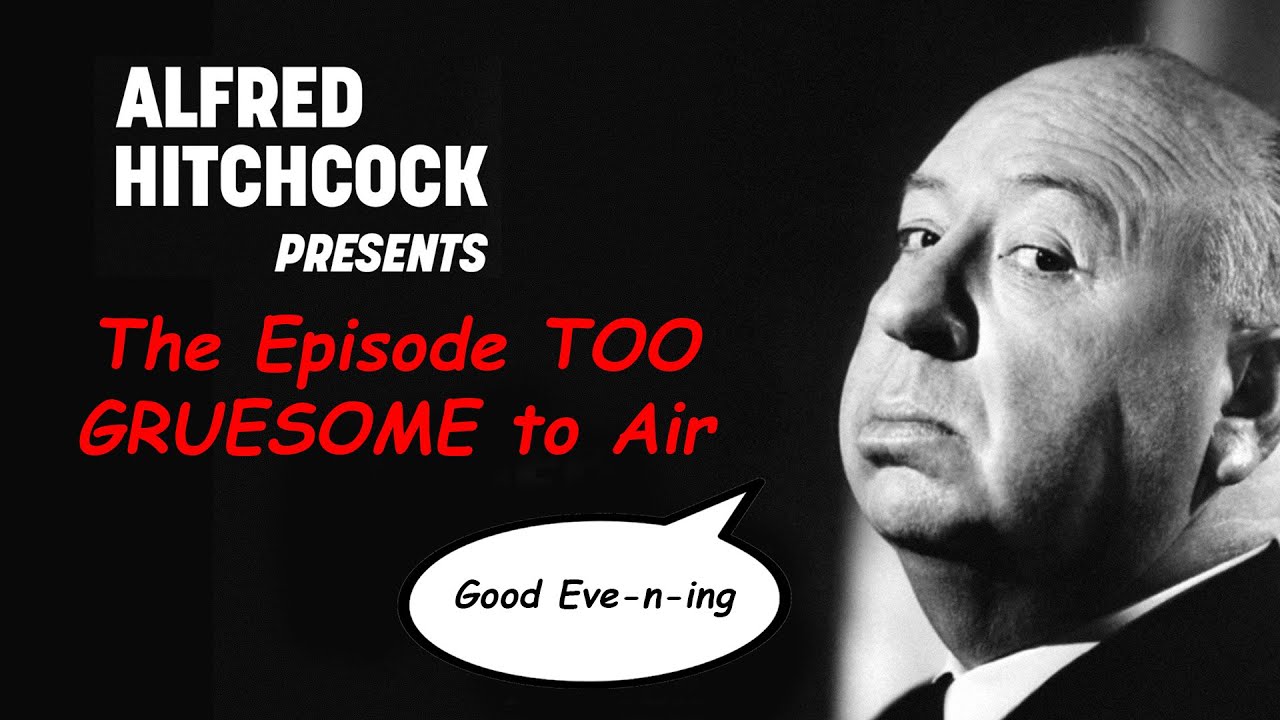 Download Alfred Hitchcock Presents: The Episode Too Gruesome For Network TV