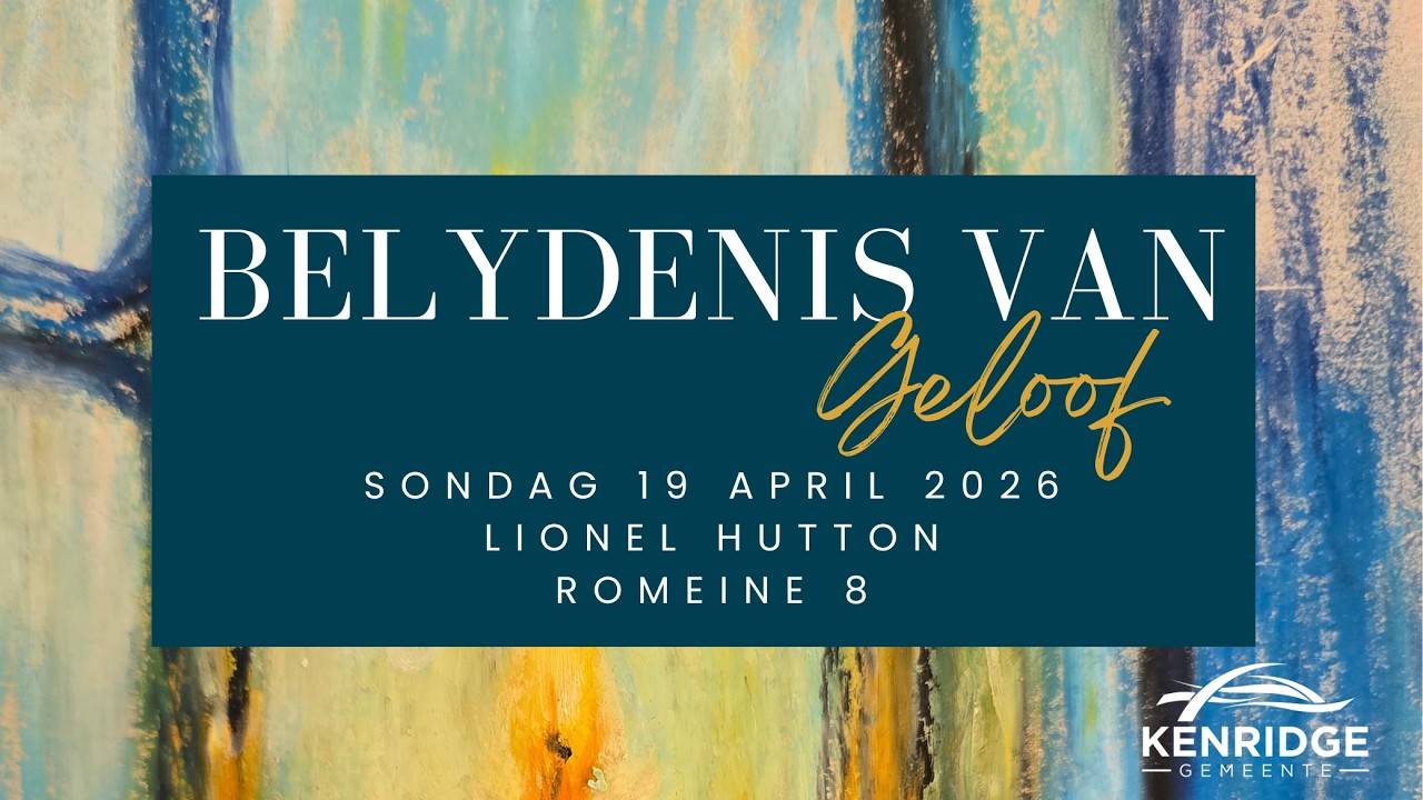 Kenridge Gemeente Belydenis van Geloof - 19 April 2026