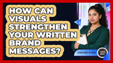How Can Visuals Strengthen Your Written Brand Messages? - Latino Start Up Space