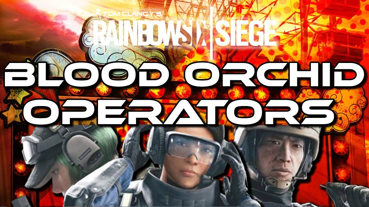 MEET YOUR NEW OPERATORS - RAINBOW SIX SIEGE OPERATION BLOOD ORCHID ...