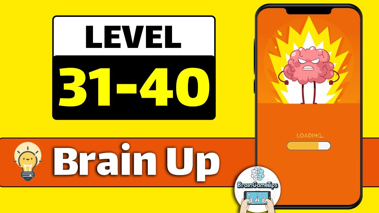 Brain Up - Tricky Puzzles - Level 31-32-33-34-35-36-37-38-39-40 Answer