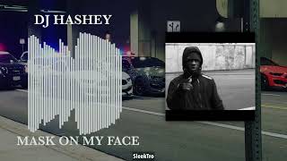 DJ HASHEY - MASK ON MY FACE
