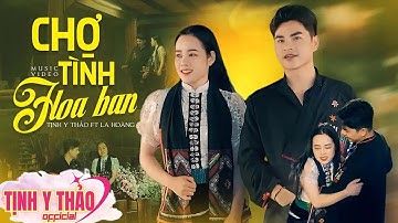 Chợ Tình Hoa Ban - Tịnh Y Thảo ft La Hoàng Quý 🔥 TÌNH CA TÂY BẮC Hay Say Đắm (OFFICIAL MV 4K)