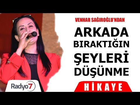 Arkada Bıraktığın Şeyleri Düşünme - VENHAR SAĞIROĞLU