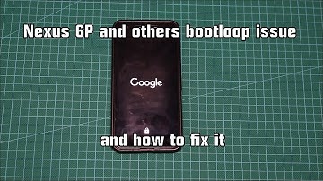 Nexus 6P and others bootloop issue and how to fix it